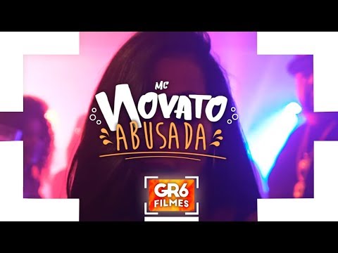 MC Novato - Abusada (GR6 Filmes)