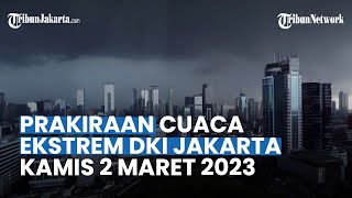 Prakiraan Cuaca DKI Jakarta Kamis 2 Maret 2023: Jakbar dan Jaksel Hujan Lebat di Siang Hari