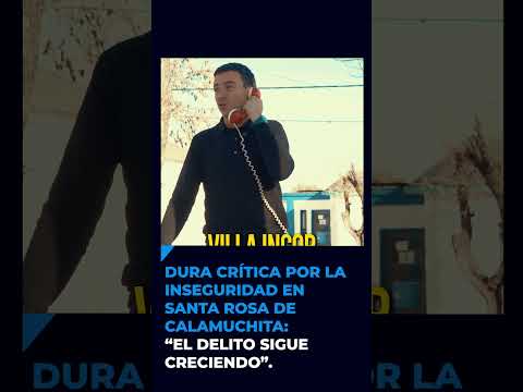 Dura crítica por la inseguridad en Santa Rosa de Calamuchita: “El delito sigue creciendo”
