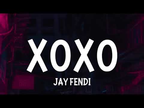 Jay Fendi - XOXO (Lyrics) | what you know about love