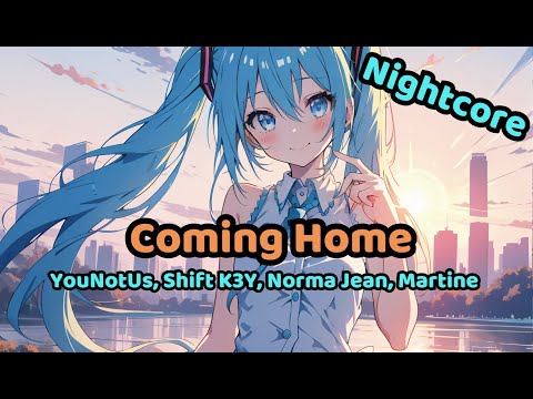 Nightcore - Coming Home (YouNotUs, Shift K3Y, Norma, Jean Martine)