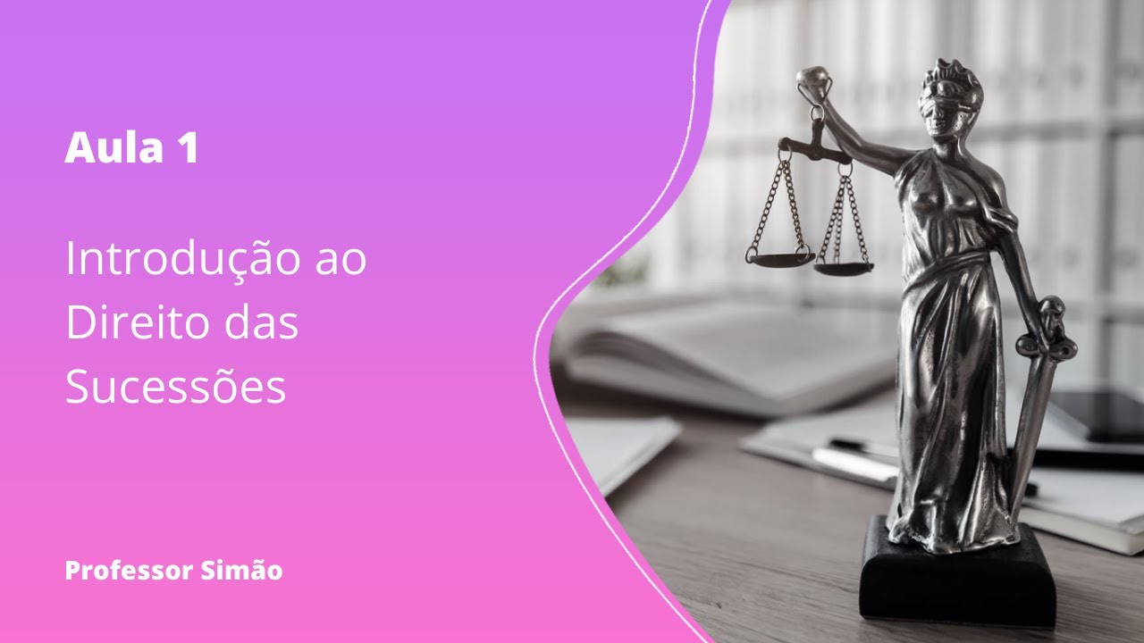 Aula 01 - Introdução ao Direito das Sucessões