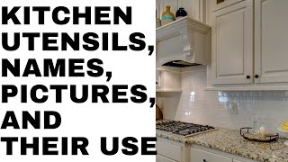 KITCHEN UTENSILS,NAMES,PICTURES AND THEIR USE (BASIC MUST HAVES)
