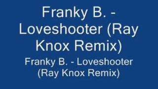 Franky B. - Loveshooter (Ray Knox Remix)