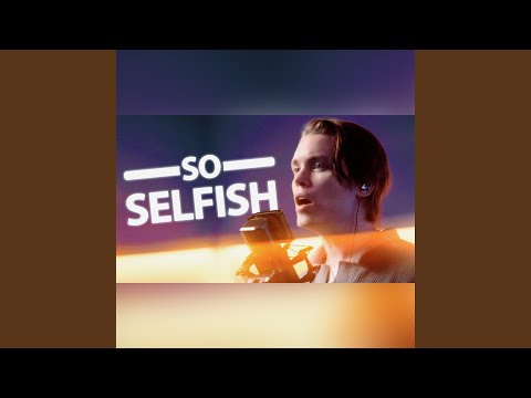 So Selfish