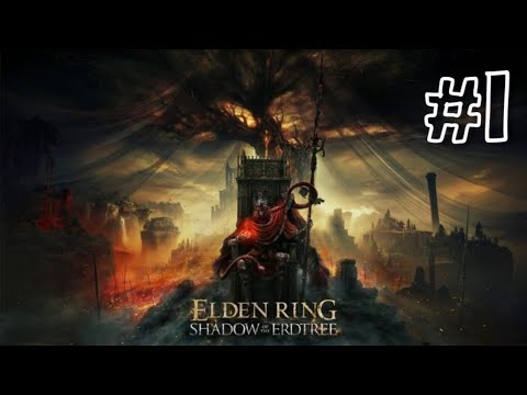 ELDEN RING SHADOW OF THE ERDTREE DLC Walkthrough Gameplay Part 1