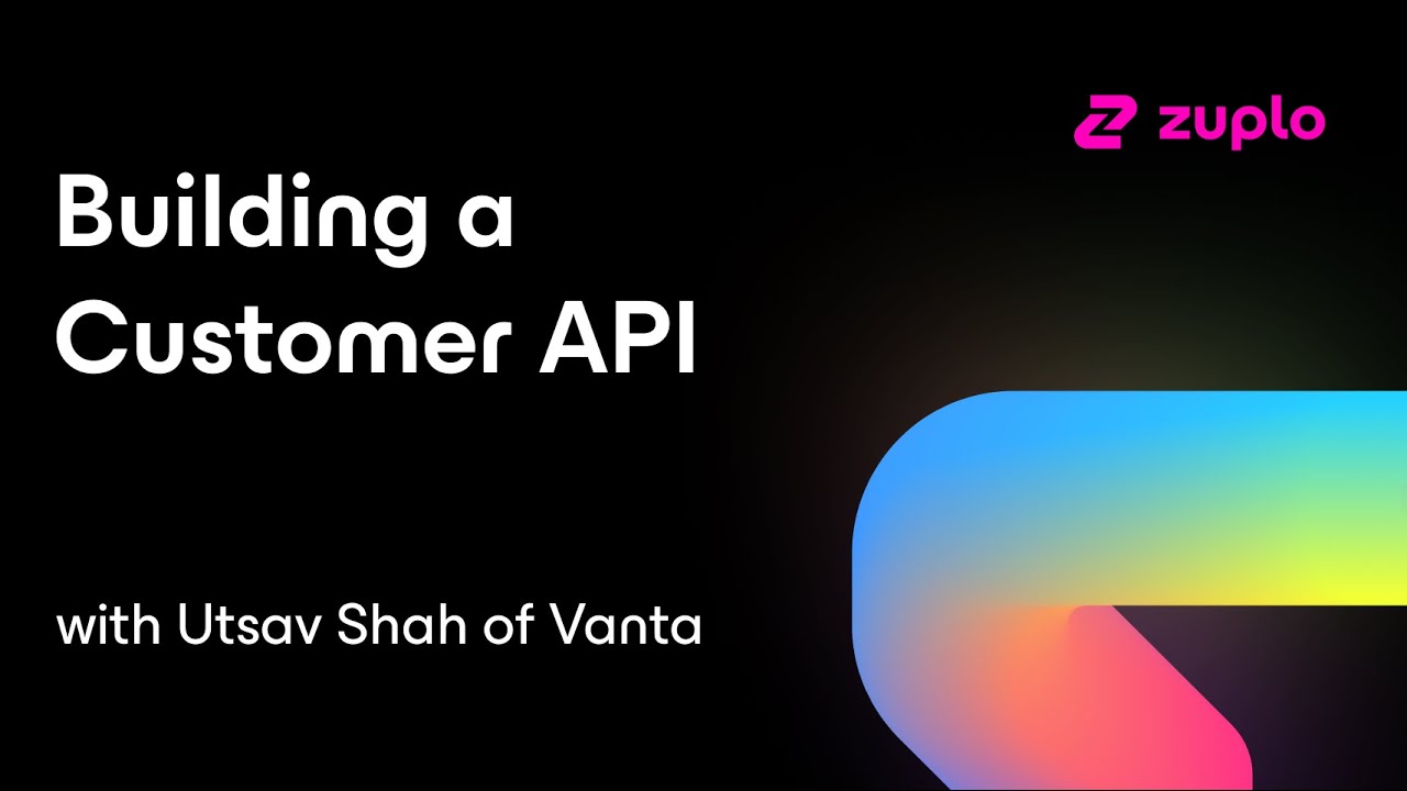 Building a Customer API - discussion with Utsav Shah of Vanta