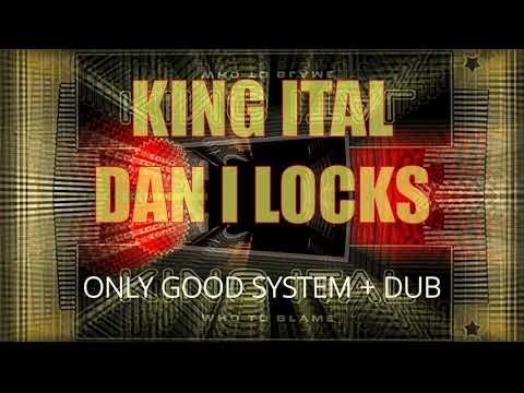 King Ital feat. Dan I Locks - Only Good System + Dub (Extended Mix)