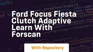 ford focus fiesta clutch adaptive learn with forscan
