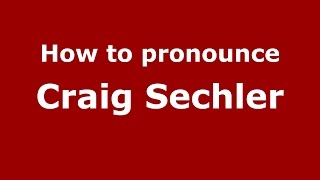 How to pronounce Craig Sechler