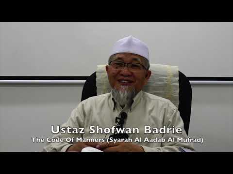 20190824 Ustaz Shofwan Badrie :  The Code Of Manners (Syarah Al Aadab Al Mufrad)