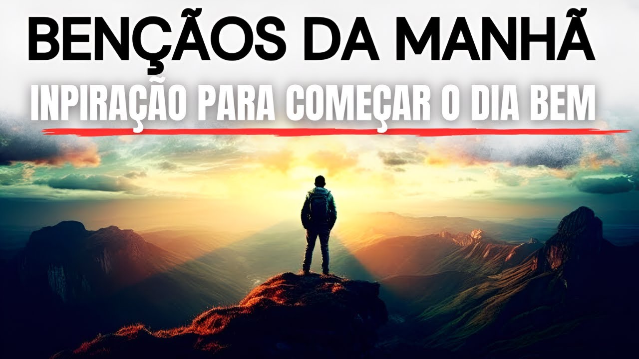 BENÇÃO DA MANHÃ | INSPIRAÇÃO PARA COMEÇAR O DIA BEM | ORAÇÃO PODEROSA