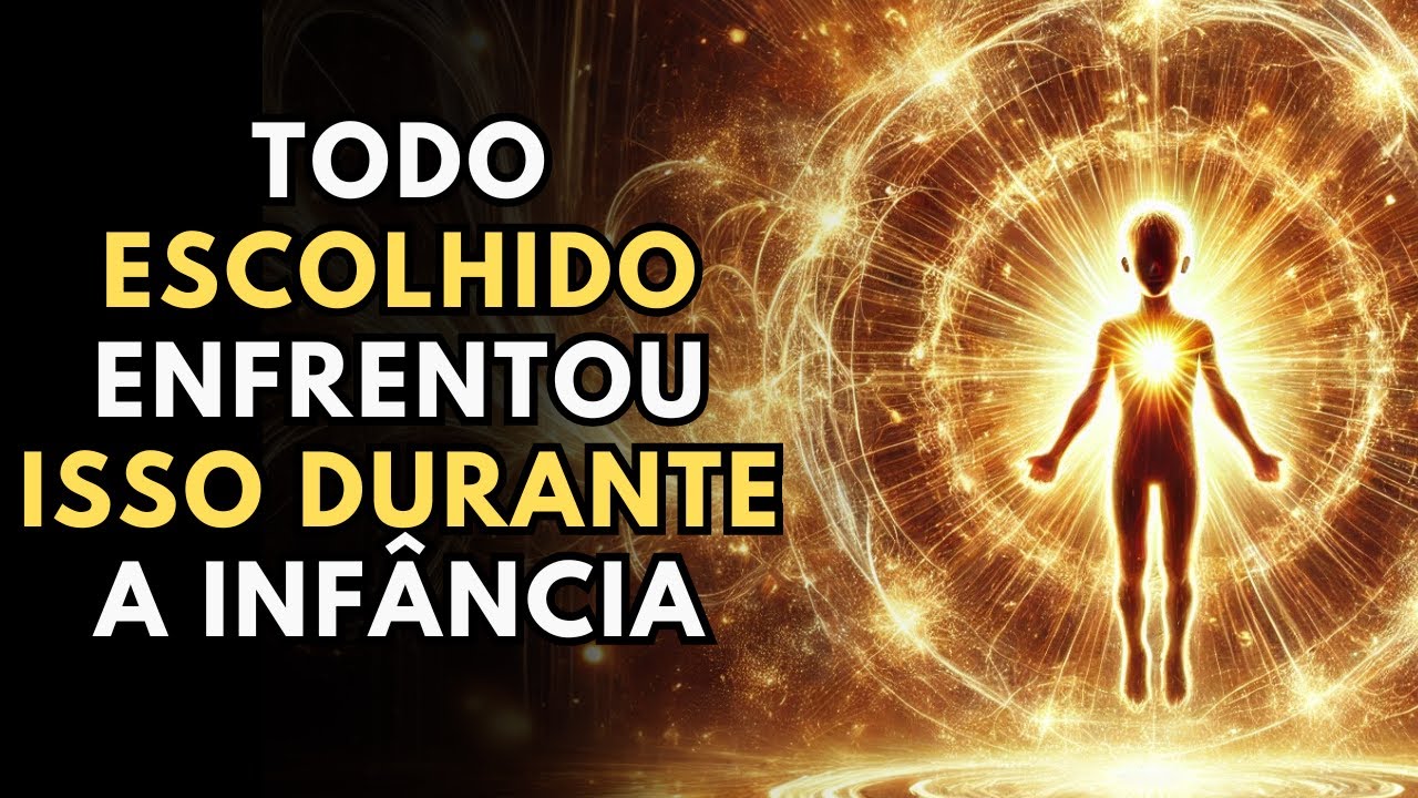 ESCOLHIDOS: Sinais na Infância Que Demonstram que Você Foi Escolhido Desde o Início