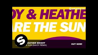 SAVOY & Heather Bright - We Are The Sun (SAVOY Remix)