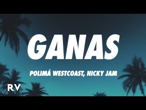 Polimá Westcoast, Nicky Jam - GANAS (Letra/Lyrics)
