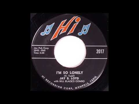 Jay B. Loyd - I'm So Lonely - 1959
