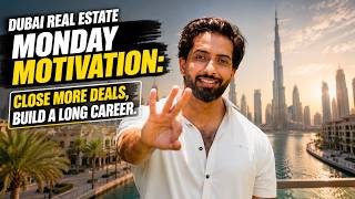 Dubai Real Estate Monday Motivation: Close More Deals, Build a Long Career.