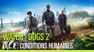 Watch_Dogs 2 - Conditions Humaines