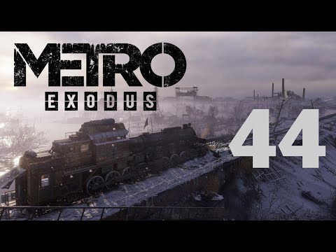 Метро Исход / Metro Exodus - Прохождение игры - Мёртвый город ч.3 - Грязная станция [#44] | PC