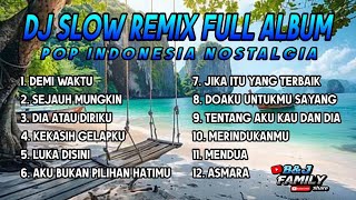 Download lagu Dj Slow Remix Full Album Lagu Indo Cocok Buat  Teman Kerja, Santai Dan Perjalanan (B&J FAMILY) Vol.7 mp3