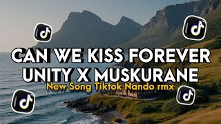 Download lagu Dj Can we kiss Forever X Unity X Muskurane Viral TikTok - Nando rmx mp3