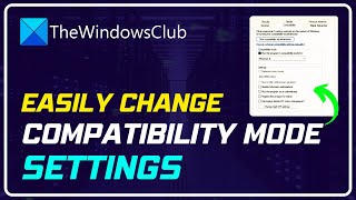 How to change Compatibility Mode settings in Windows 11/10
