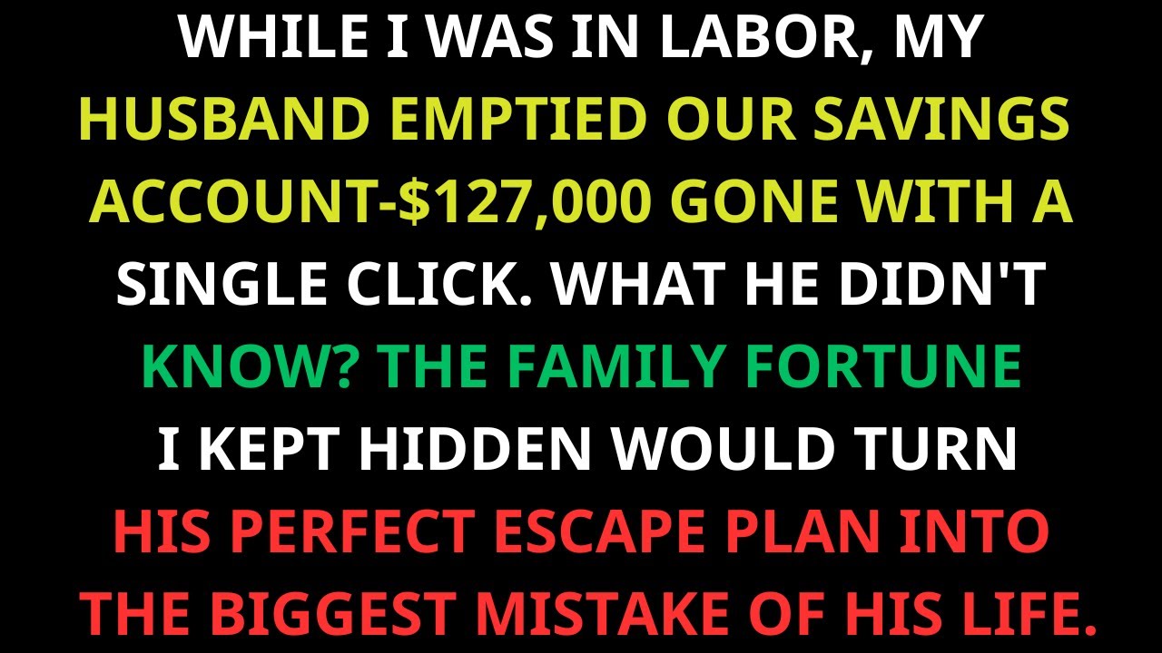 While I Was Giving Birth, Husband Emptied Our Savings—He Didn't Know About My Family Fortune