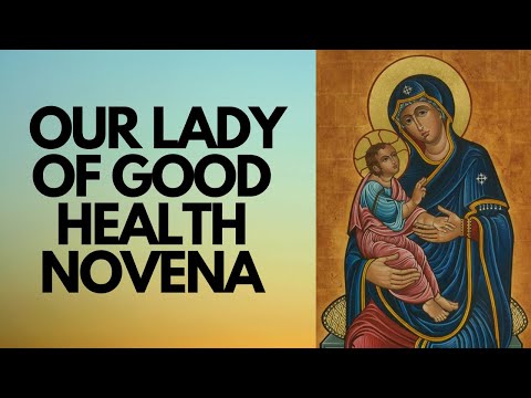 OUR LADY OF GOOD HEALTH NOVENA | Catholic Novena
