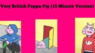 Very British Peppa Pig 🐽 TikTok ( 15 Minute Ver
