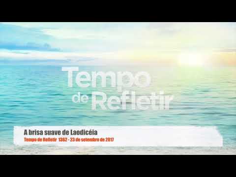 Tempo de Refletir 1362 - A brisa suave de Laodicéia