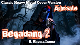 Download lagu Begadang 2 – H. Rhoma Irama | Classic Heavy Metal Cover by Aphrodite mp3