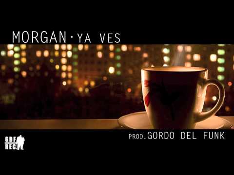 MORGAN - YA VES Prod.GORDO DEL FUNK #inedito1