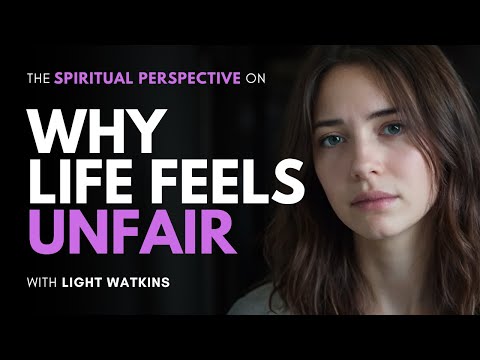 Is Life Actually Unfair? The Truth Might Surprise You | The Spiritual Perspective