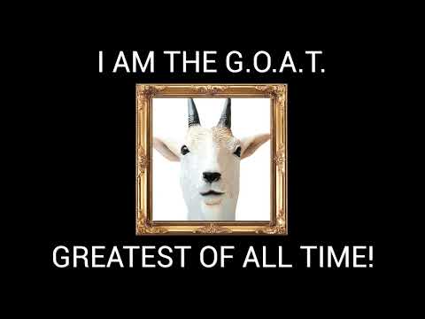 I AM THE GOAT!