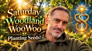 Saturday Woodland WooWoo – Planting Seeds.