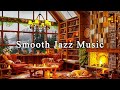 Smooth Jazz Instrumental Music at Cozy Coffee Shop Ambience ☕ Relaxing Jazz Music for Study, Working