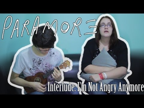 Paramore - Interlude: I'm Not Angry Anymore (Cover)