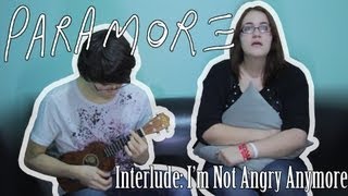 Paramore - Interlude: I'm Not Angry Anymore (Cover)