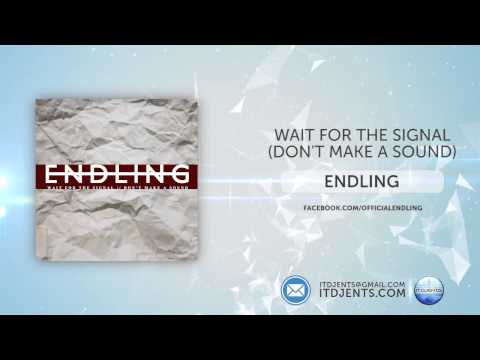 Endling - Wait For The Signal (Don't Make A Sound)