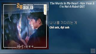 [VIETSUB/ HAN lyrics] 마음의 말 (Words Of Your Heart) - 김연지 (Kim Yeon Ji ) [I&#39;m Not a Robot OST Part 3]