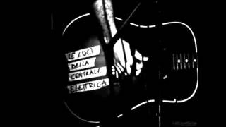 Le Luci della Centrale Elettrica - Ci cadevano in testa le stelle inchiodate male