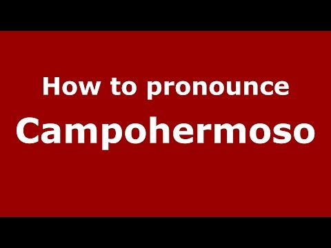 How to pronounce Campohermoso (Colombian Spanish/Colombia)  - PronounceNames.com