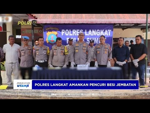POLRES LANGKAT AMANKAN PENCURI BESI JEMBATAN
