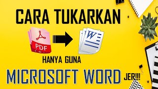 Cara tukarkan PDF kepada Word Hanya Guna Microsoft Word Sahaja