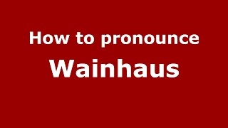 How to pronounce Wainhaus