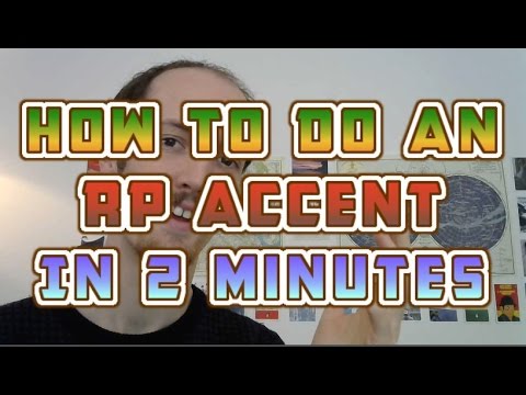 How To Do An RP/British Accent In UNDER TWO MINUTES