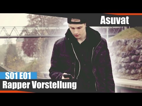 Rapper Vorstellung - Asuvat / ASU - S01 E01 [REUPLOAD]