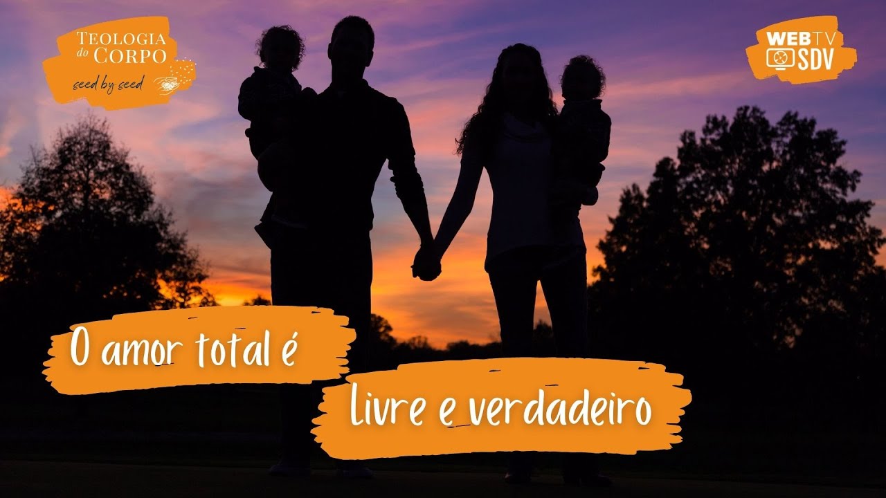 19. "O amor total é livre e verdadeiro"| Teologia do Corpo #SeedBySeed