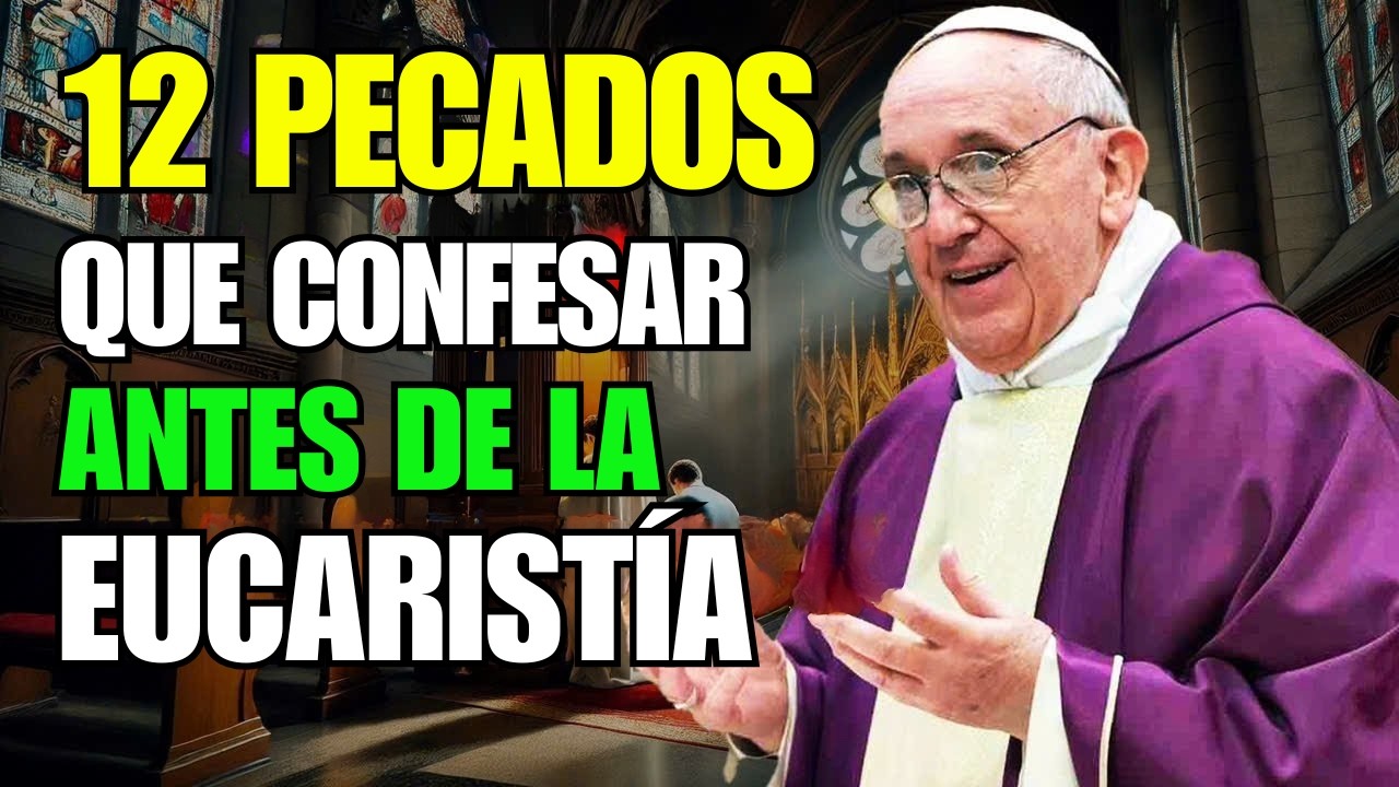 12 PECADOS QUE DEBERÍAS CONFESAR ANTES DE RECIBIR LA SANTA COMUNIÓN