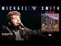 Michael W Smith - Old Enough To Know